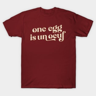 One Egg Is Un Ouef / Punny Francophile Gift T-Shirt